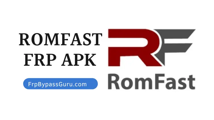 RomFast APK Download - FRP Bypass for All Android Devices