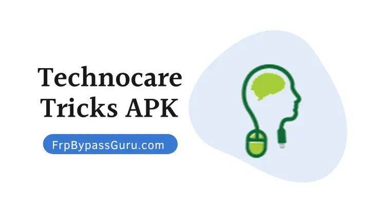 Technocare Tricks APK Download 2022 (Free FRP Bypass App)
