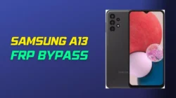 Samsung A13 FRP Bypass